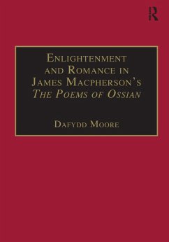 Enlightenment and Romance in James Macpherson's The Poems of Ossian (eBook, ePUB) - Moore, Dafydd