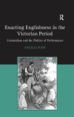 Enacting Englishness in the Victorian Period (eBook, PDF)