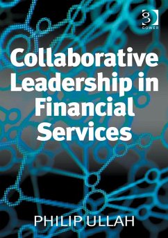 Collaborative Leadership in Financial Services (eBook, ePUB) - Ullah, Philip