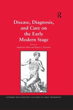 Disease, Diagnosis, and Cure on the Early Modern Stage (eBook, PDF) - Moss, Stephanie