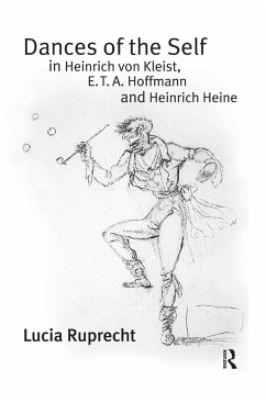 Dances of the Self in Heinrich von Kleist, E.T.A. Hoffmann and Heinrich Heine (eBook, PDF) - Ruprecht, Lucia