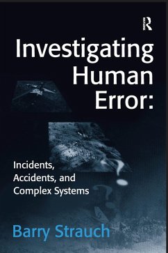 Investigating Human Error: Incidents, Accidents, and Complex Systems (eBook, PDF) - Strauch, Barry