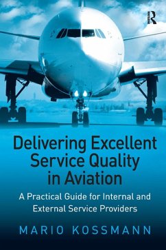 Delivering Excellent Service Quality in Aviation (eBook, ePUB) - Kossmann, Mario