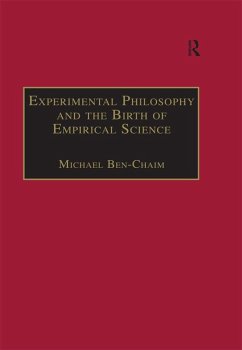 Experimental Philosophy and the Birth of Empirical Science (eBook, PDF) - Ben-Chaim, Michael