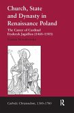 Church, State and Dynasty in Renaissance Poland (eBook, ePUB)