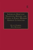 Imperiled Heritage: Tradition, History and Utopia in Early Modern German Literature (eBook, PDF)