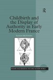 Childbirth and the Display of Authority in Early Modern France (eBook, PDF)