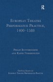 European Theatre Performance Practice, 1400-1580 (eBook, PDF) European Theatre Performance Practice, 1400-1580 (eBook, PDF)