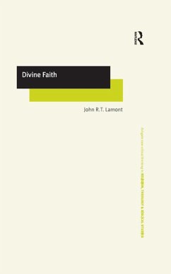 Divine Faith (eBook, PDF) - Lamont, John R. T.
