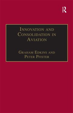 Innovation and Consolidation in Aviation (eBook, PDF) - Pfister, Peter