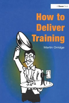 How to Deliver Training (eBook, ePUB) - Orridge, Martin