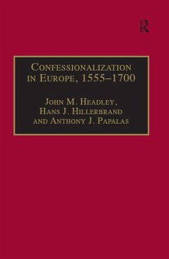 Confessionalization in Europe, 1555-1700 (eBook, PDF) - Headley, John M.; Hillerbrand, Hans J.