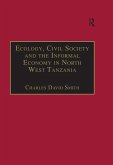 Ecology, Civil Society and the Informal Economy in North West Tanzania (eBook, PDF) Ecology, Civil Society and the Informal Economy in North West Tanzania (eBook, PDF)
