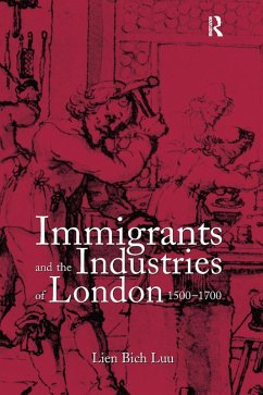 Immigrants and the Industries of London, 1500-1700 (eBook, ePUB) - Luu, Lien Bich