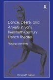 Dance, Desire, and Anxiety in Early Twentieth-Century French Theater (eBook, PDF)