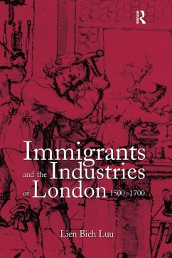 Immigrants and the Industries of London, 1500-1700 (eBook, PDF) - Luu, Lien Bich