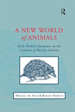 A New World of Animals (eBook, ePUB) - Asúa, Miguel de; French, Roger