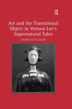 Art and the Transitional Object in Vernon Lee's Supernatural Tales (eBook, PDF) - Pulham, Patricia
