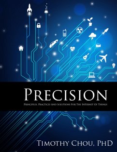 Precision: Principles, Practices and Solutions for the Internet of Things (eBook, ePUB) - Chou