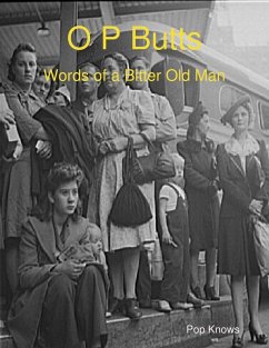 O P Butts Words of a Bitter Old Man (eBook, ePUB) - Knows, Pop
