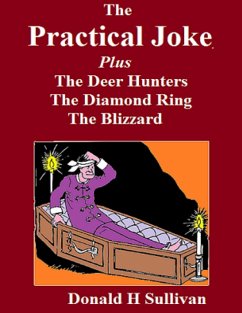 Cover The Practical Joke Plus the Deer Hunters*the Blizzard*the Diamond Ring (eBook, ePUB)
