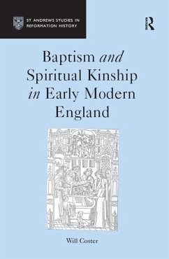 Baptism and Spiritual Kinship in Early Modern England (eBook, PDF) - Coster, Will