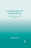 A Genealogy of Cyborgothic (eBook, ePUB)
