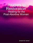 Journey to Restoration Healing for the Post-Abortive Woman (eBook, ePUB)