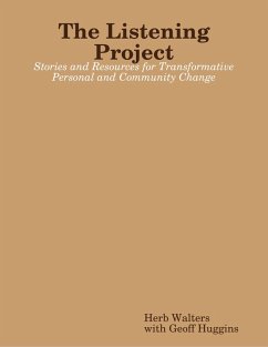 The Listening Project: Stories and Resources for Transformative Personal and Community Change (eBook, ePUB) - Walters, Herb; Huggins, With Geoff