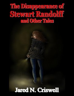 The Disappearance of Stewart Randolff and Other Tales (eBook, ePUB) - Criswell, Jared