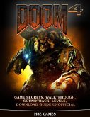 Doom 4 Game Secrets, Walkthrough, Soundtrack, Levels, Download Guide Unofficial (eBook, ePUB)