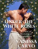 Under the White Roses: A Pair of Historical Romances (eBook, ePUB)