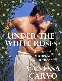 Cover Under the White Roses: A Pair of Historical Romances (eBook, ePUB)