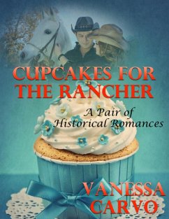 Cupcakes for the Rancher: A Pair of Historical Romances (eBook, ePUB) - Carvo, Vanessa