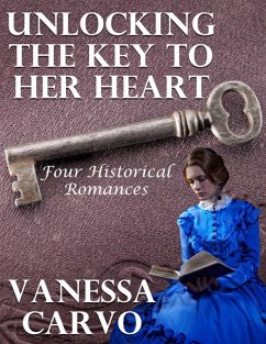 Cover Unlocking the Key to Her Heart: Four Historical Romances (eBook, ePUB)