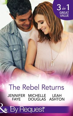 The Rebel Returns (eBook, ePUB) - Faye, Jennifer; Douglas, Michelle; Ashton, Leah