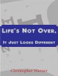 Life's Not Over, It Just Looks... - Bild 1