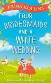 Four Bridesmaids and a White Wedding (eBook, ePUB) Four Bridesmaids and a White Wedding (eBook, ePUB)