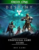 Destiny Xbox One Unofficial Game Guide (eBook, ePUB)