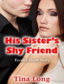 His Sister's Shy Friend: Erotica Short Story (eBook, ePUB)
