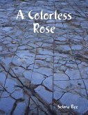 A Colorless Rose (eBook, ePUB)