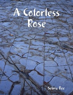 A Colorless Rose (eBook, ePUB) - Bee, Selma