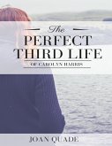 The Perfect Third Life of Carolyn Harris (eBook, ePUB) The Perfect Third Life of Carolyn Harris (eBook, ePUB)