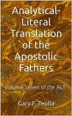 Analytical Literal Translation of the Apostolic Fathers - Volume Seven of the Alt (eBook, ePUB)