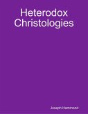 Heterodox Christologies (eBook, ePUB)
