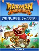 Rayman Adventures Game Apk, Cheats, Walkthrough Mods Download Guide Unofficial (eBook, ePUB)