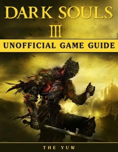 Dark Souls Iii Unofficial Game Guide (eBook, ePUB) - Yuw, The
