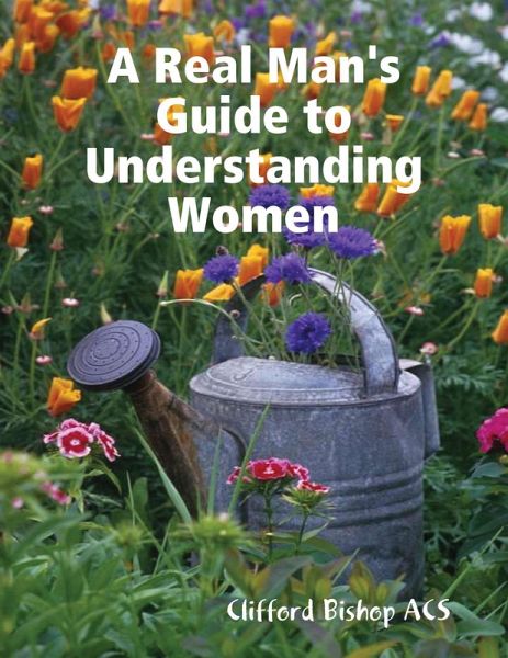 A Real Man's Guide to Understanding Women (eBook, ePUB) A Real Man's Guide to Understanding Women (eBook, ePUB)