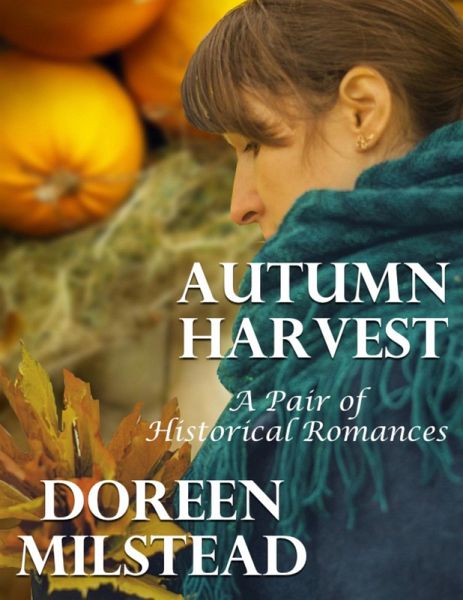 Autumn Harvest: A Pair of Historical Romances (eBook, ePUB)