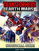 Transformers Earth Wars Unofficial Guide (eBook, ePUB)